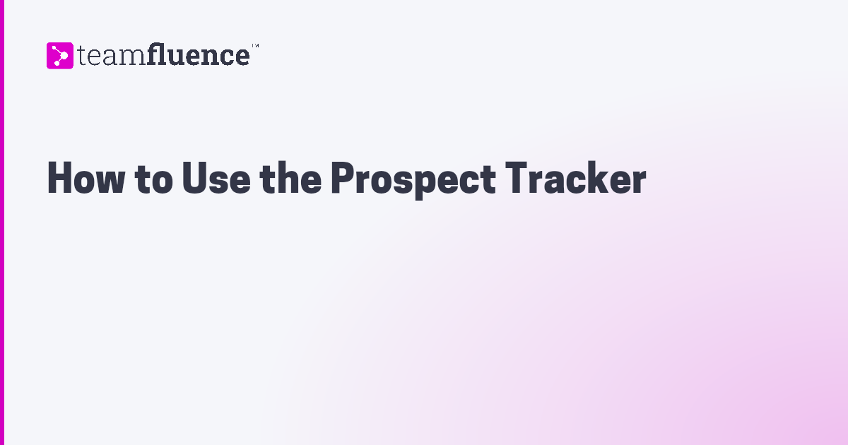 How to Use the Prospect Tracker | Teamfluence | Help Center | Teamfluence
